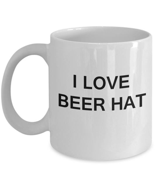 I Love Beer Hat funny mugs - Porcelain White Funny Coffee Mug & Gift Mugs 11 OZ
