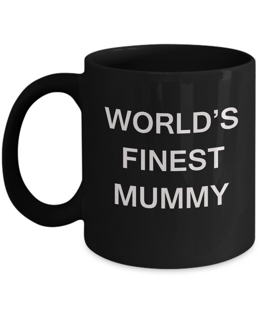 Funny Mummy Mugs - World's Finest Mummy - Porcelain Black coffee mugs 11 oz