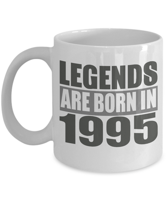 26th Birthday Coffee Mug, Legends Are Born In 1995- White Porcelain Coffee Mug 11 Oz Birthday Coffee Mug