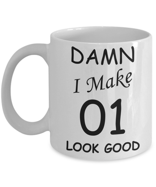 1st birthday gifts for men/women - Damn I Make 1 Look Good, Born In 2019 Birthday Mugs - Funny White Porcelain Coffee 11 oz