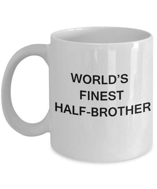 World's Finest Half-brother - Half-brother Gift Coffee Mugs White coffee mugs 11 oz