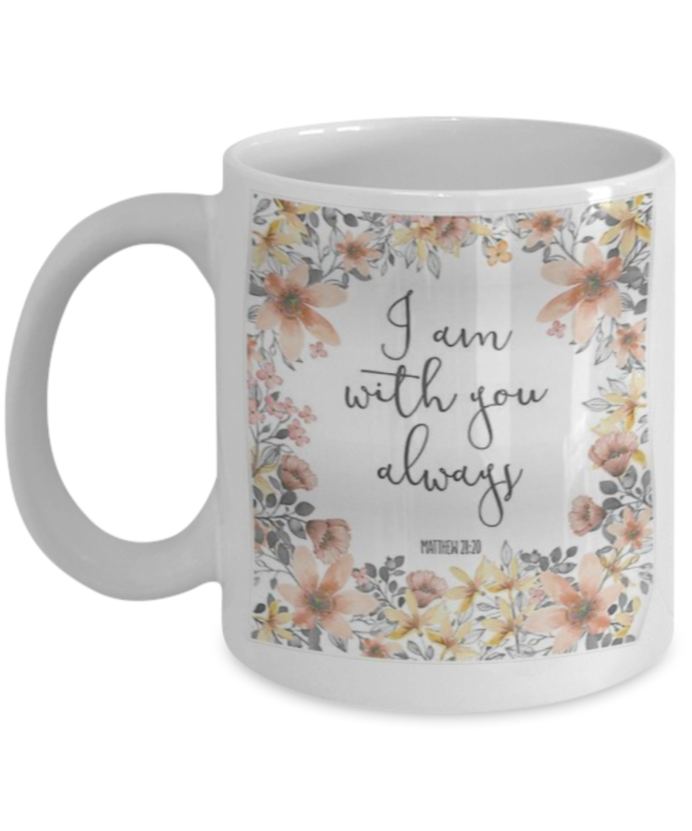 Mathew 21:20 Bible quotes , I am with you always - White Coffee Mug Tea Cup 11 oz Gift