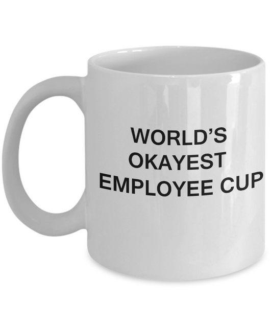 World's Okayest Employee Cup - Porcelain White Funny Coffee Mug & Coffee Cup Gifts 11 OZ - Funny Inspirational and sarcasm, Gifts Ideas