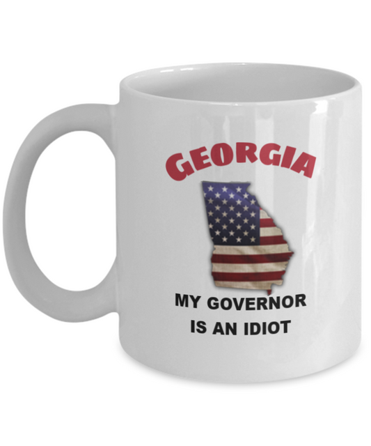 Georgia My GOVERNOR Is An IDIOT Funny Political Coffee Mug,My Governor is an Idiot,My Governor Is A Liar, Not My Governor Mug 11oz