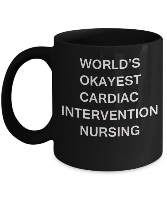 World's Okayest Cardiac intervention nursing - Porcelain Black coffee mugs 11 oz