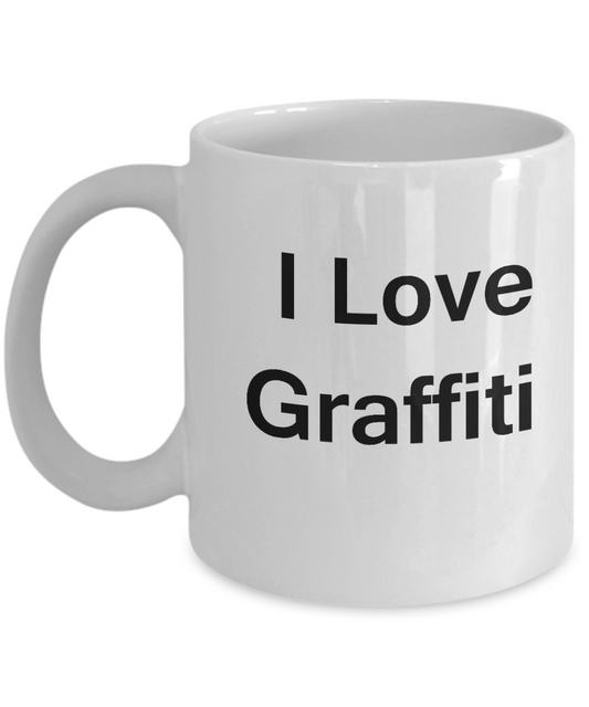 I Love Graffiti coffee mug - Porcelain White Funny Coffee White coffee mugs 11 oz
