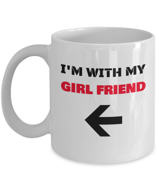 I'm With My GirlFriend Left Arrow - Funny Porcelain White Coffee White coffee mugs 11 oz