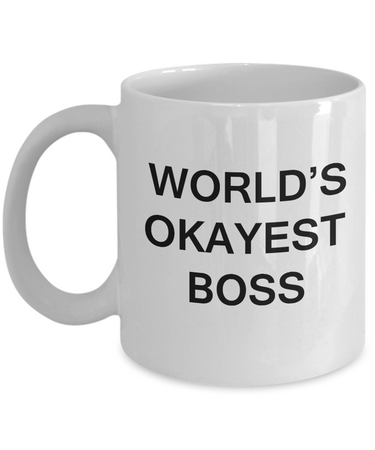 World's Okayest Boss - Porcelain White Funny Coffee Mug & Coffee Cup Gifts 11 OZ - Funny Inspirational and sarcasm, Gifts Ideas