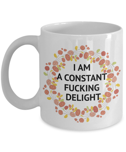 I Am A Constant Fucking Delight- White Porcelain Coffee Mug 11 Oz Funny Quotes Coffee Mug