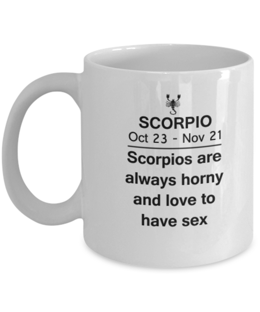 Scorpio are always horny and love to have sex - Scorpio Coffee Mug 11 –  Zapbest2