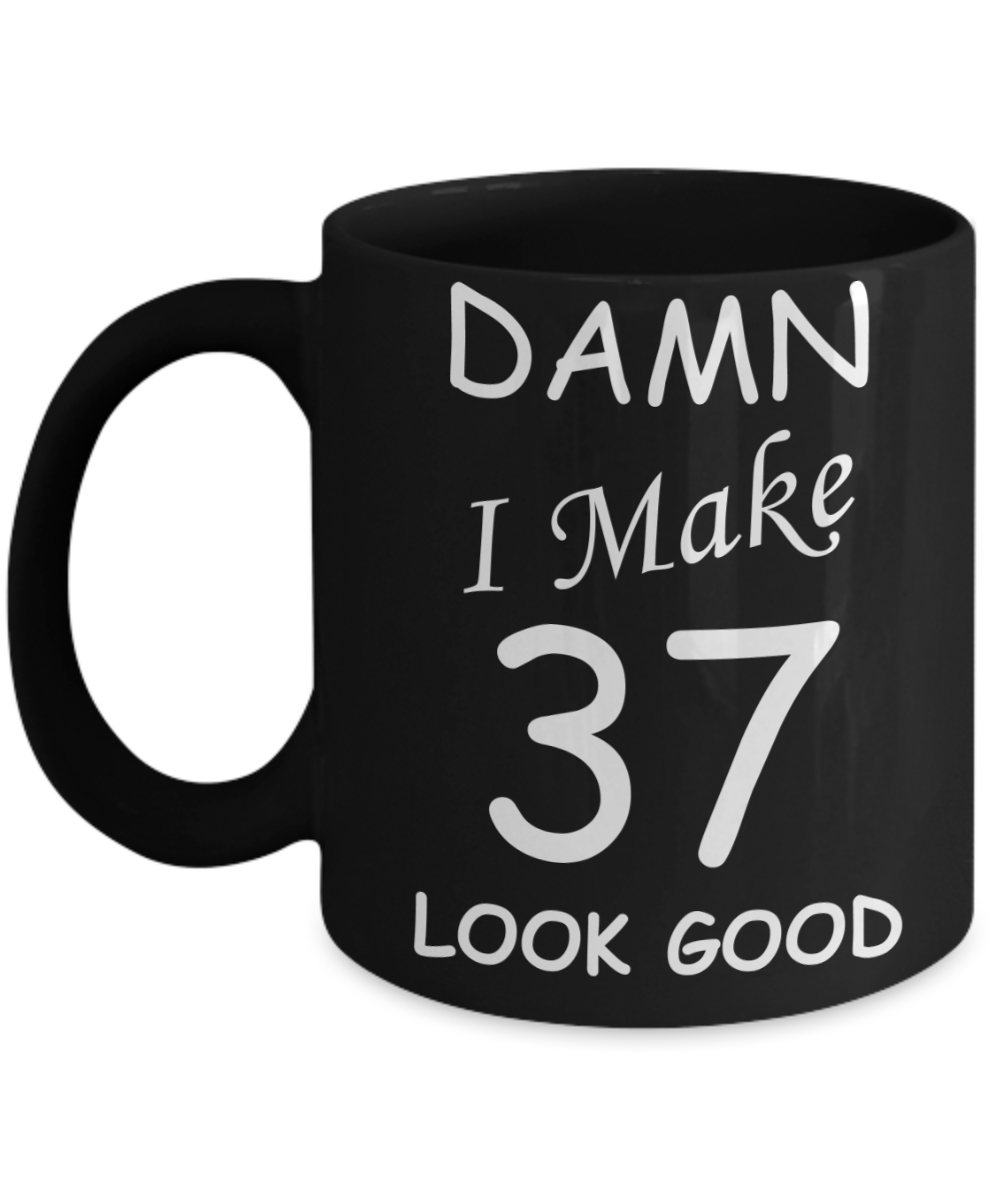 37th birthday gifts for men/women - Damn I Make 37 Look Good, Born In 1983 Birthday Mugs - Funny Black Porcelain Coffee 11 oz