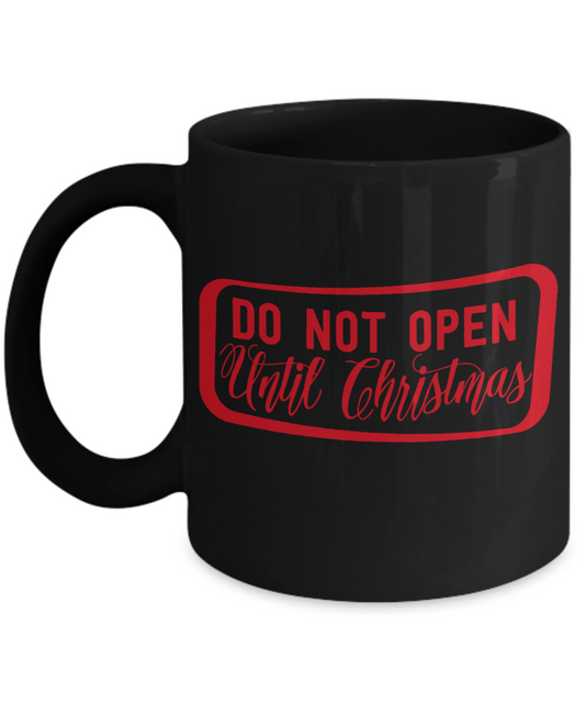 Nightnare before christmas mug - Do Not Open Until Christmas - Funny Christmas Gifts Mugs, Christmas Gifts for family Ceramic Cup Black, Funny Mugs Gift Ideas 11 Oz