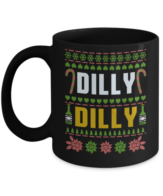 Christmas gift ideas, Dilly Dilly - Funny Black Porcelain Coffee Mug Cute Ceramic Cup 11 oz