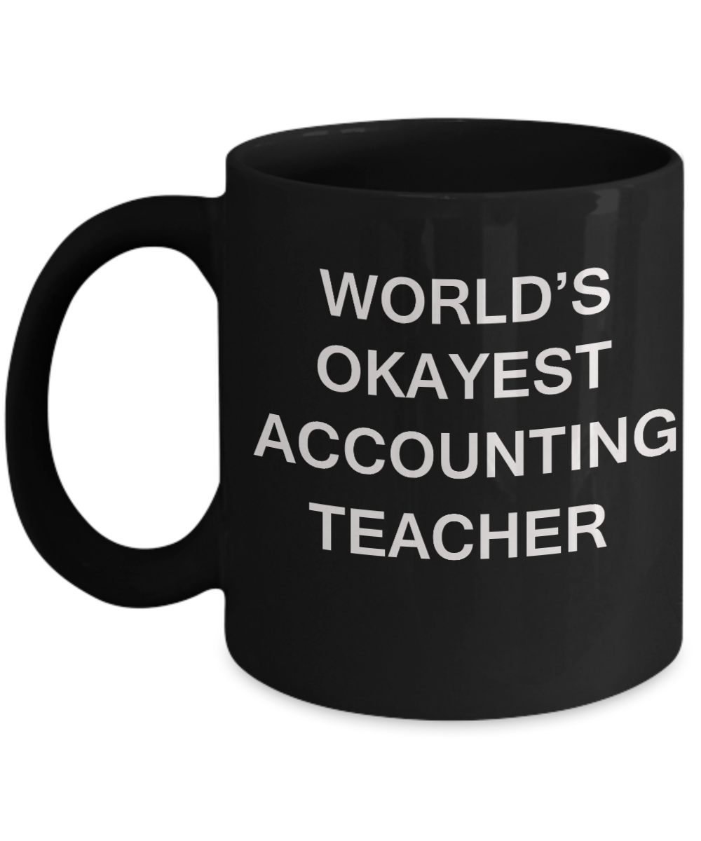 Gifts for cooperating teacher - World's Okayest Accounting Teacher - Porcelain Black Funny Coffee Mug & Gifts for Teachers 11 OZ - Funny Gifts Ideas