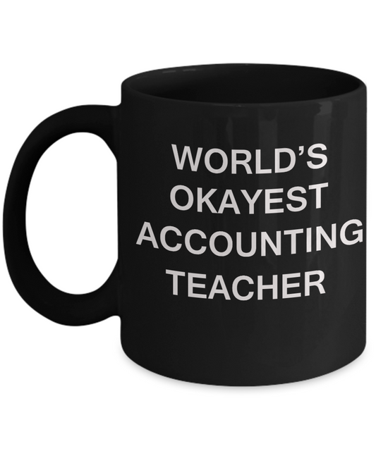 Gifts for cooperating teacher - World's Okayest Accounting Teacher - Porcelain Black Funny Coffee Mug & Gifts for Teachers 11 OZ - Funny Gifts Ideas