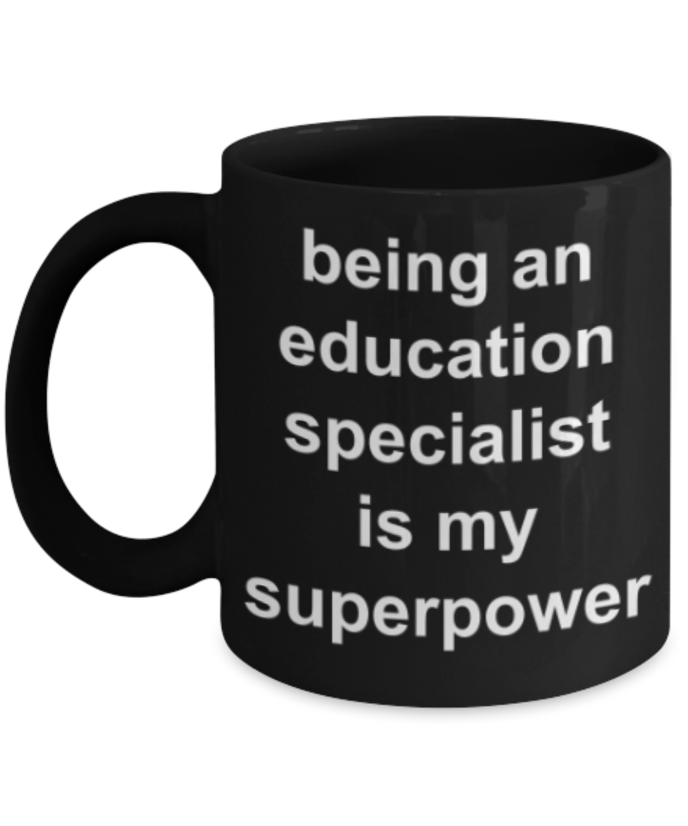 Education specialist gifts mugs, Being an Education specialist coordinator is my superpower - Funny Black Porcelain Coffee Mug Cute Ceramic Cup 11 oz