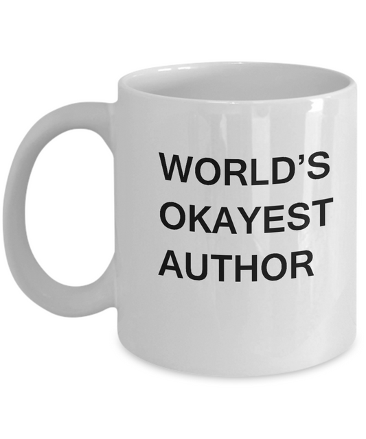 Funny Mug - World's Okayest Author - Porcelain White coffee mugs 11 oz