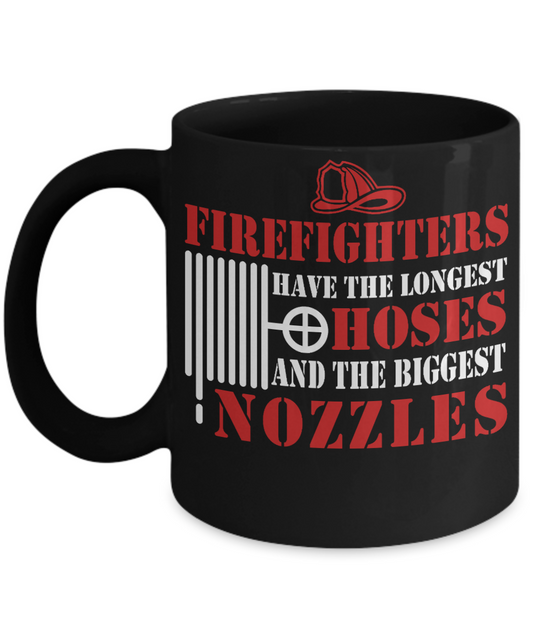 Firefighter Dad Coffee Mug, Firefighters Have The Longest Hoses And The Biggest Nozzles-Black Porcelain Coffee Mug 11 oz