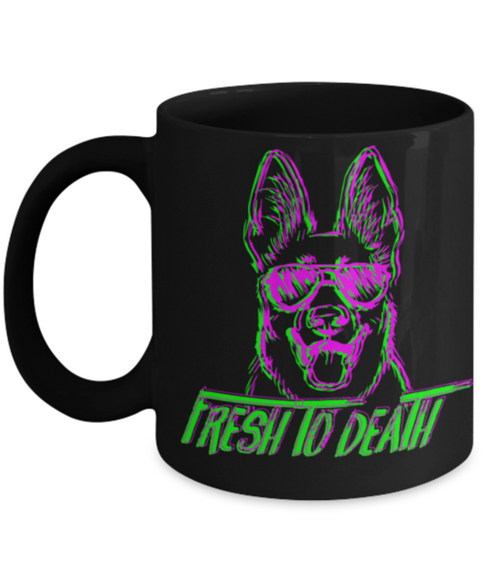 Gift gor dogs lovers , Fresh to Death- Black Coffee Mug Porcelain Tea Cup 11 oz - Great Gift