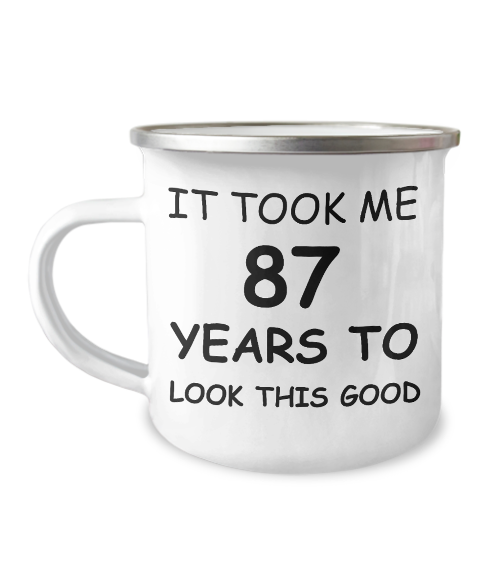 87th Birthday Gift Camper Coffee Mug, It Took Me 87 Years To Look This Good-12 Oz Stainless Steel Enamel Finish White Camper Coffee Mug