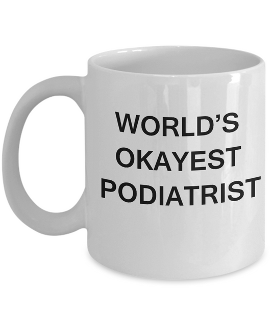 Podiatrist Coffee Mugs - World's Okayest Podiatrist White coffee mugs 11 oz