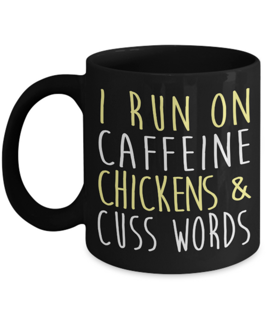 Coffee Lovers Mugs , I run on caffeine chicken and Cuss - Black Coffee Mug Porcelain Tea Cup 11 oz - Great Gift