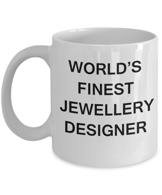 World's Finest Jewellery designer Mugs - Gifts White coffee mugs 11 oz