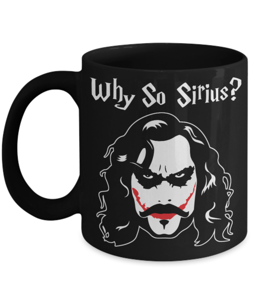 Joker Lovers Mugs , Why so sirius - Black Coffee Mug Porcelain Tea Cup 11 oz - Great Gift