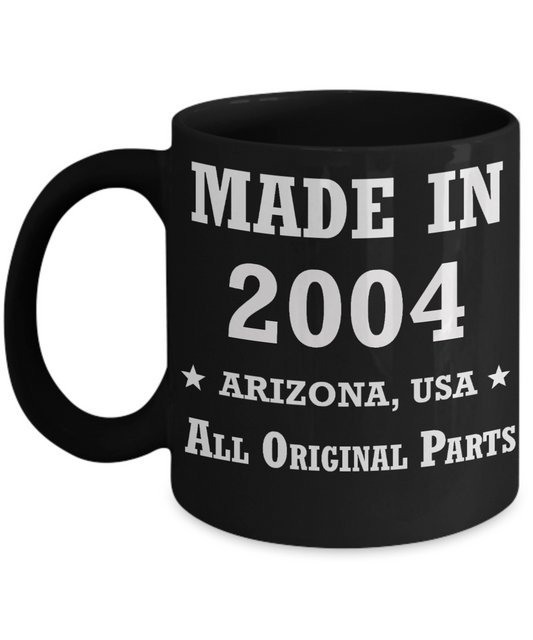 15th birthday gifts for women - Made in 2004 All Original Parts Arizona - Best 15th Birthday Gifts for family Ceramic Cup Black, Funny Mugs Gift Ideas 11 Oz