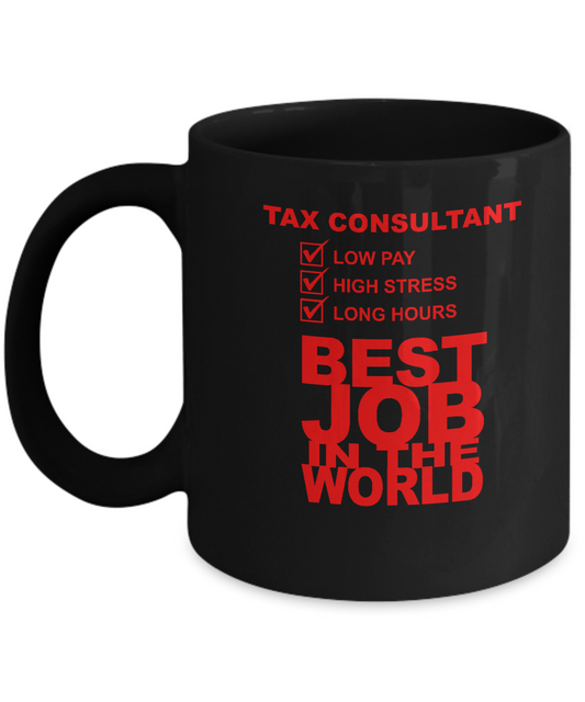 Tax Consultant Best Job in the world Black Coffee mugs for Tax Consultant 11 oz