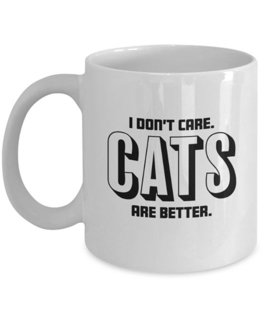 Cat Lovers Gifts , Cats are better - White Coffee Mug Porcelain Tea Cup 11 oz - Great Gift