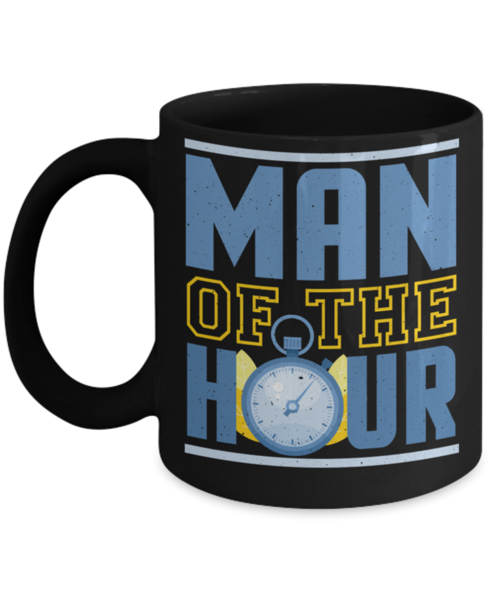 Man of the hour - Funny Black Porcelain Coffee 11 oz