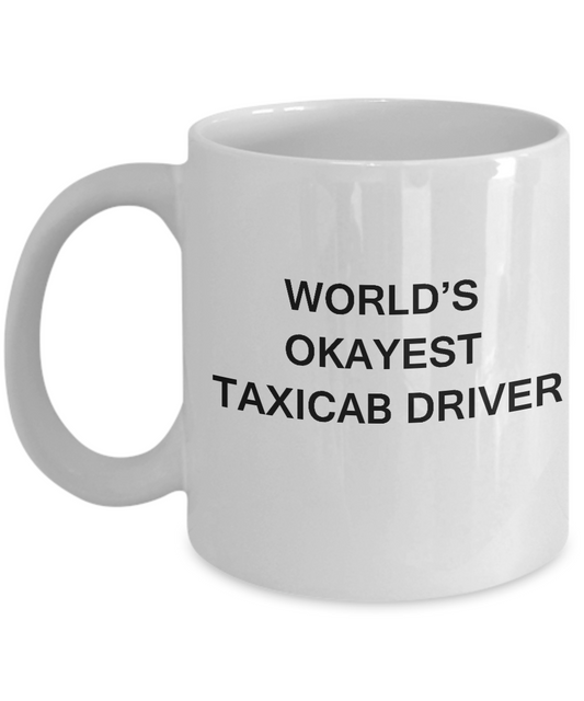 World's Okayest Taxicab driver - Taxicab driver Gift White coffee mugs 11 oz