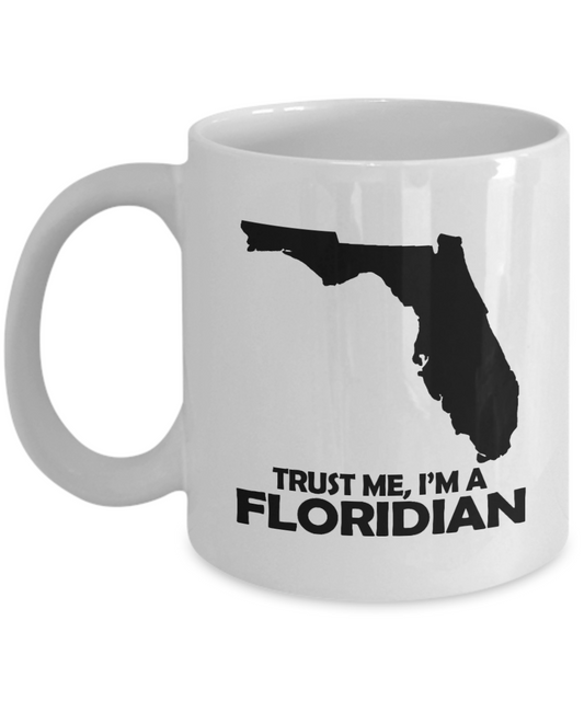 I Love Florida Personalized Gift Coffee Mug, Trust Me I'm A Floridian-White Porcelain Coffee Mug 11 oz