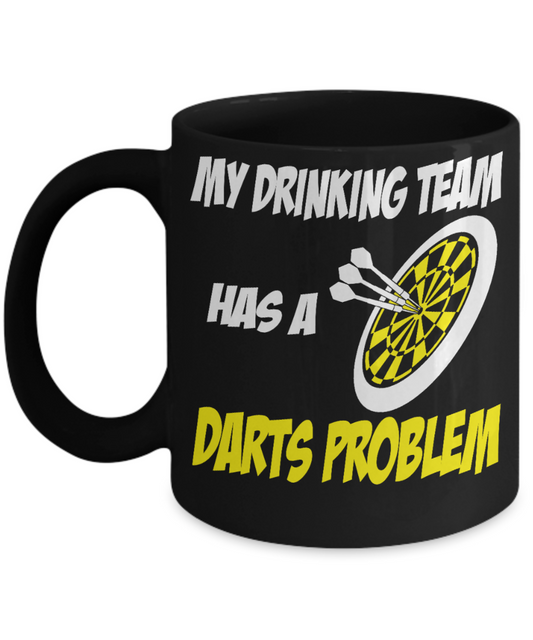 There Is A Chance This Is Whiskey, My Drinking Team Has A Darts Problem-Black Porcelain Coffee Mug 11 oz