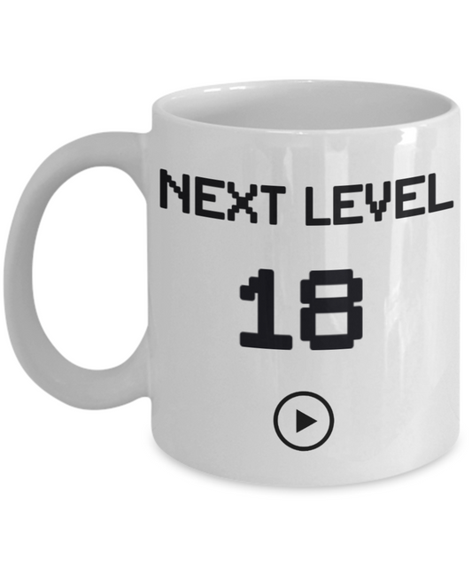 18th Birthday Special Gift Coffee Mug, Next Level 18, Gamer Coffee Mug, Birthday Mug- White Porcelain Coffee Mug 11 Oz Funny Quotes Coffee Mug