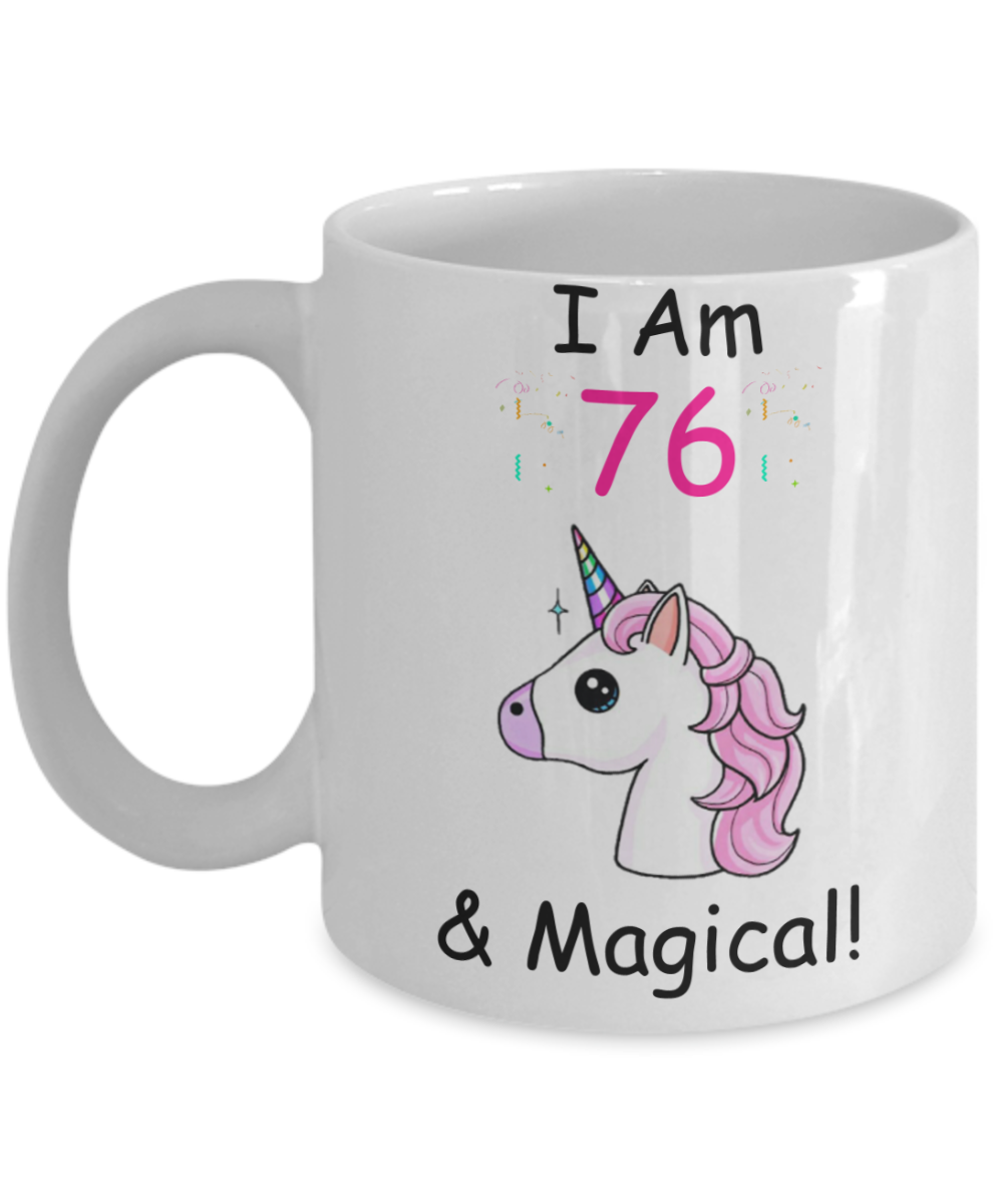 Unicorn Birthday gift 76th Birthday Gift for Women - I Am 76 & Magical Unicorn Mug - Funny White Porcelain Coffee 11 oz - Born In 1944