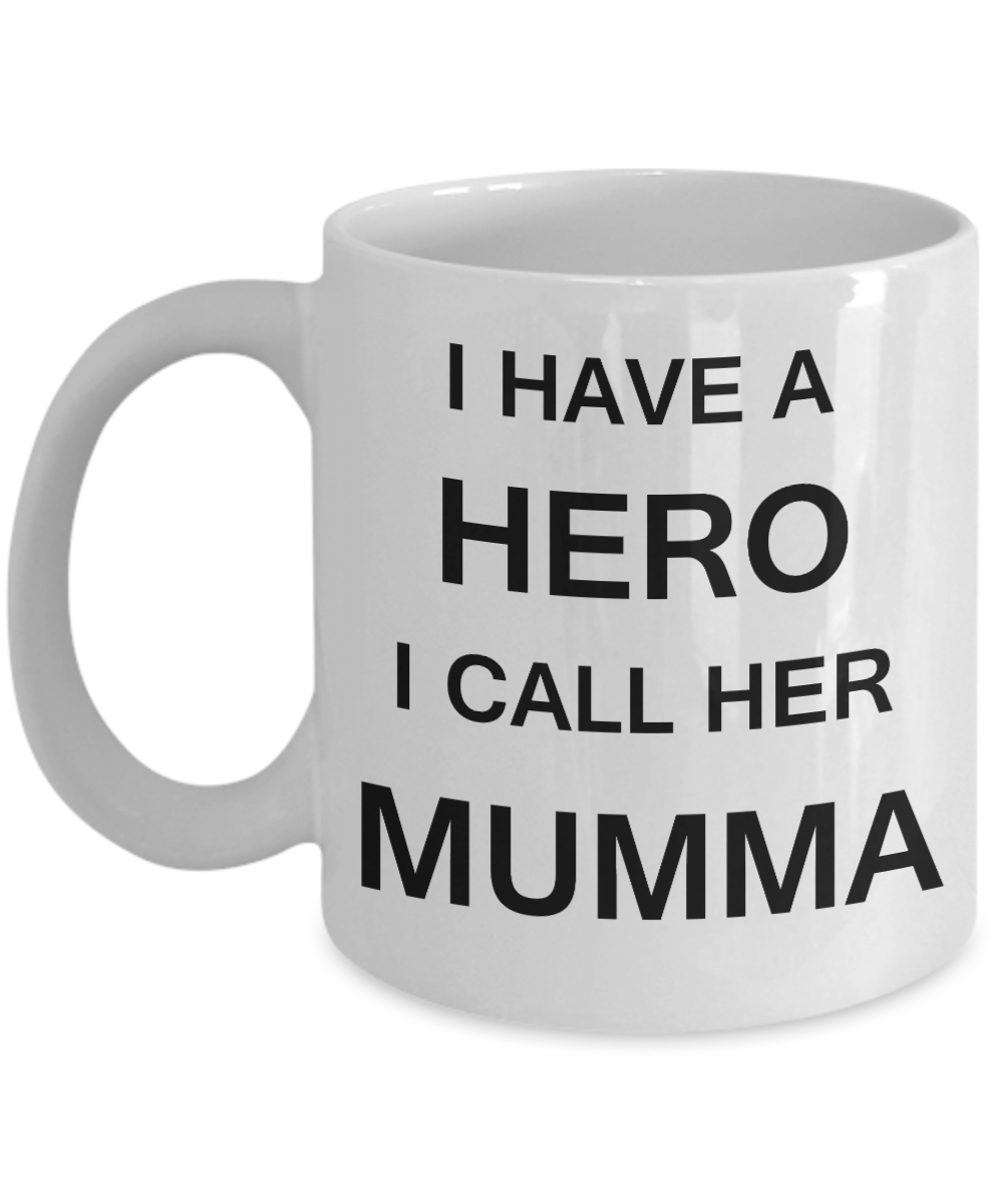 Unbiological mother gift - I have a Hero I call her Mumma - White Porcelain Coffee Cup,Premium 11 oz Funny Mugs Gifts Ideas