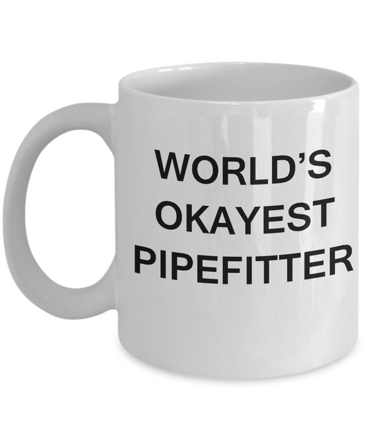 Funny Mug - World's Okayest Pipefitter - Porcelain White coffee mugs 11 oz