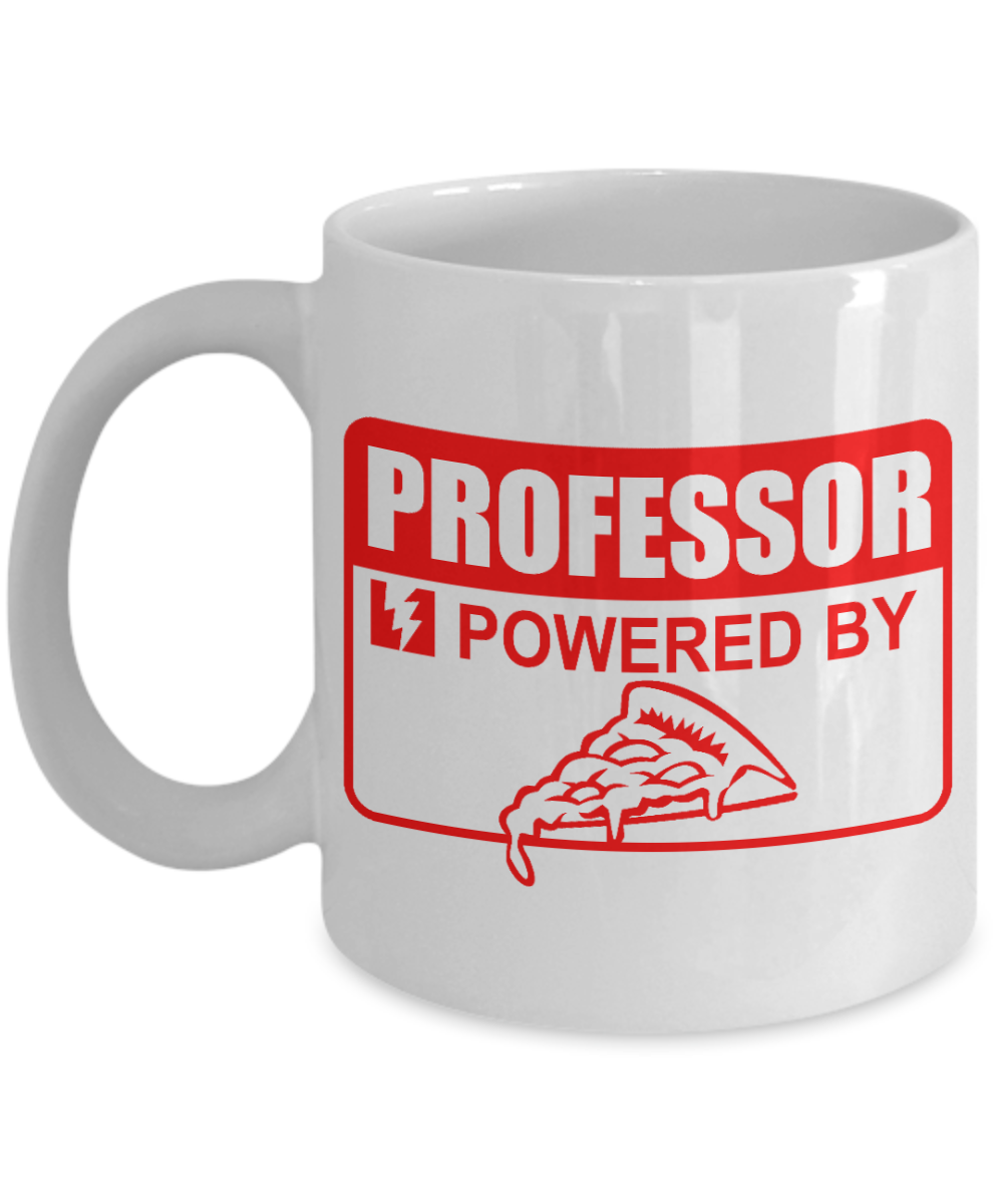 Great Professor Coffee Mug, Professor Powered By pizza-White Porcelain Coffee Mug 11 oz for professor, Teacher, College,Student, Graduation