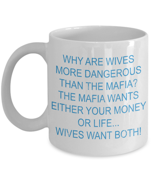 Wifey And Hubby Coffee Mug, Why Are Wives More Dangerous Than The Mafia-White Porcelain Coffee Mug 11 oz