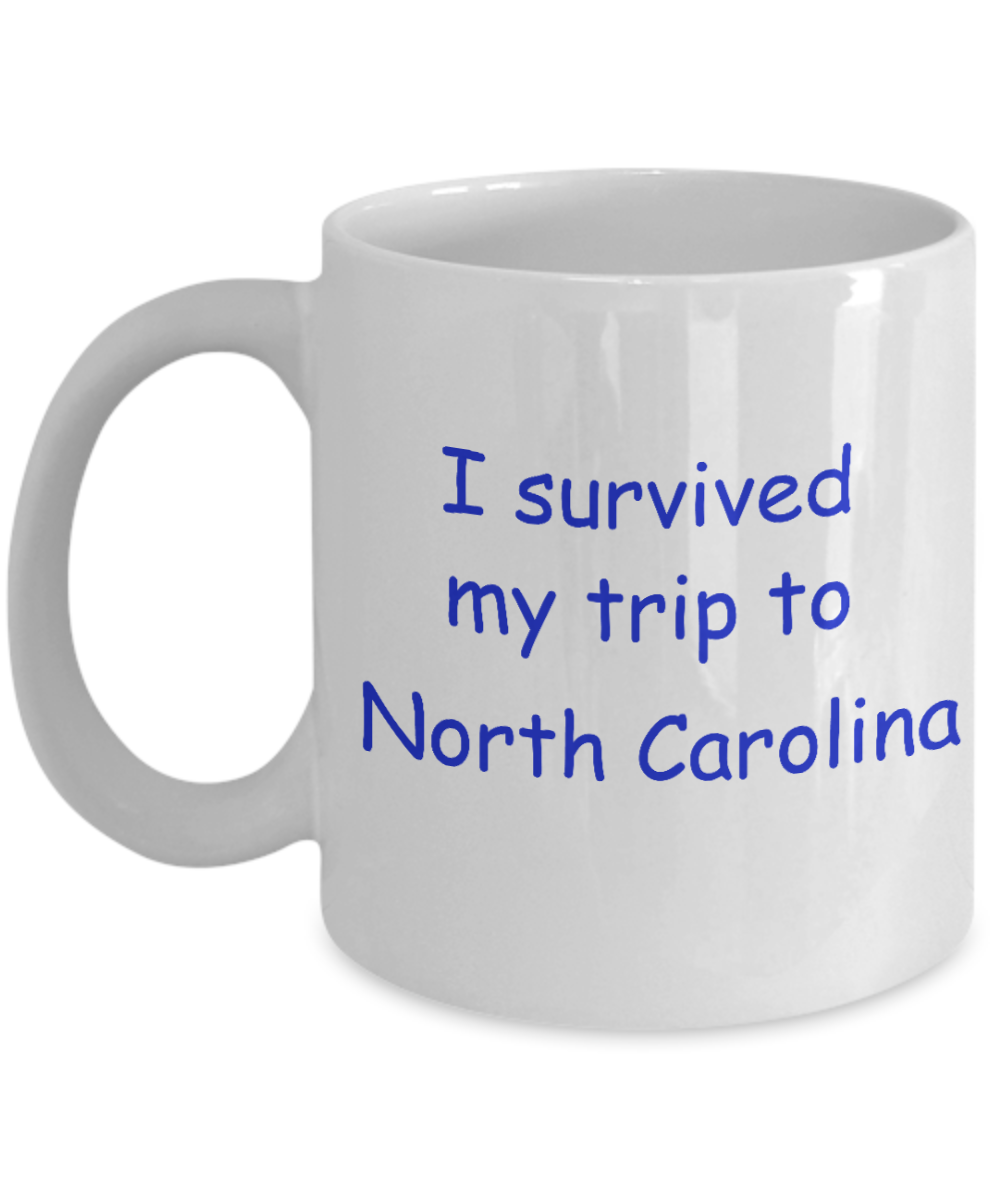 North Carolina coffee mugs souvenirs , I survived my trip to North Carolina - White Coffee Mug Tea Cup 11 oz Gift