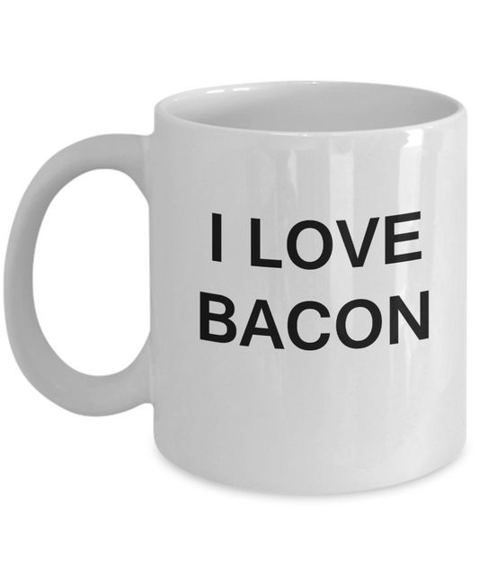 I Love Bacon funny mugs - Porcelain White Funny Coffee Mug & Gift Mugs 11 OZ