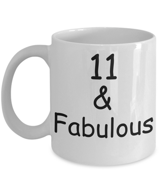 11th birthday Mugs for Women & Men - 11 And Fabulous - Funny White Porcelain Coffee 11 oz