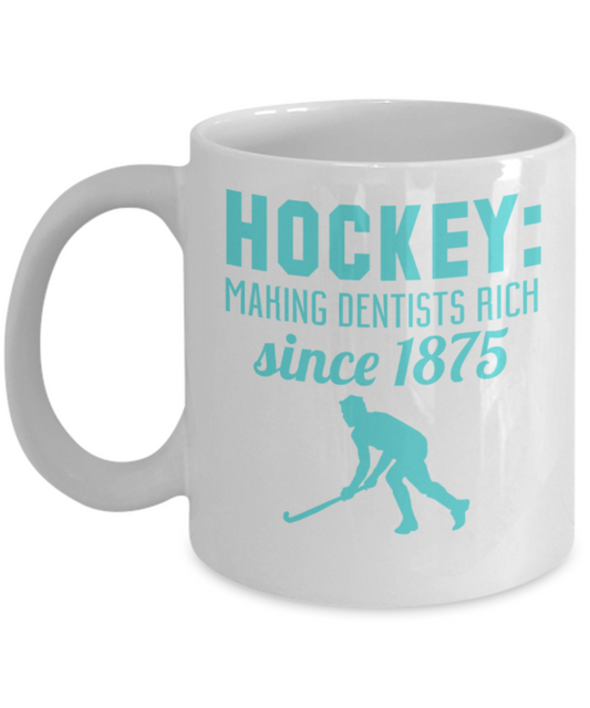Hockey lovers mugs, Hockey making Dentists rich since 1875 - Funny White Porcelain Coffee 11 oz