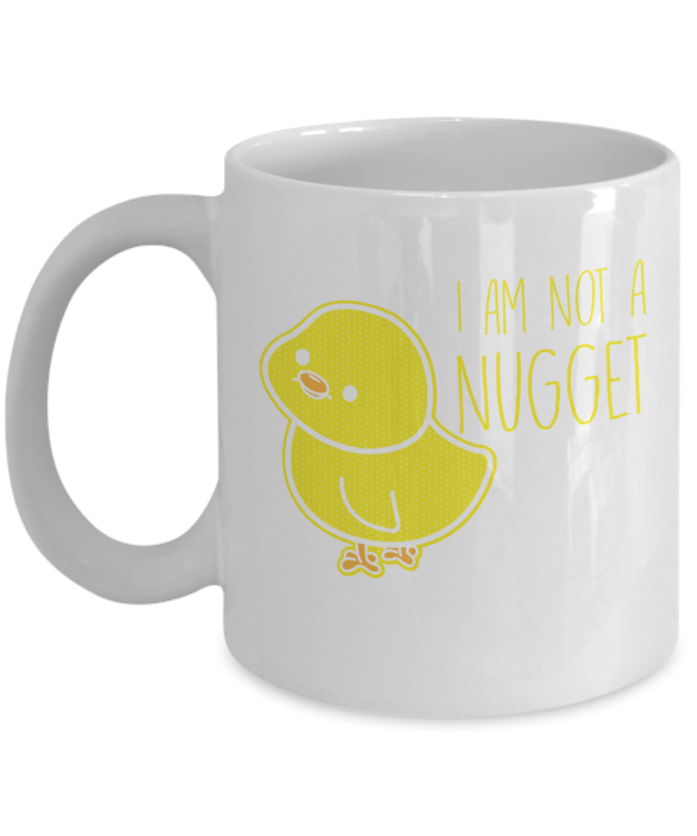 Gift gor animal lovers , Im not a nugget - White Coffee Mug Porcelain Tea Cup 11 oz - Great Gift