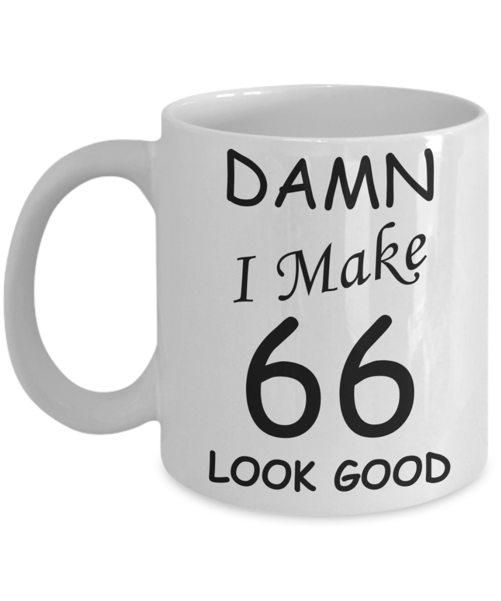 66th birthday gifts for men/women - Damn I Make 66 Look Good, Born In 1954 Birthday Mugs - Funny White Porcelain Coffee 11 oz