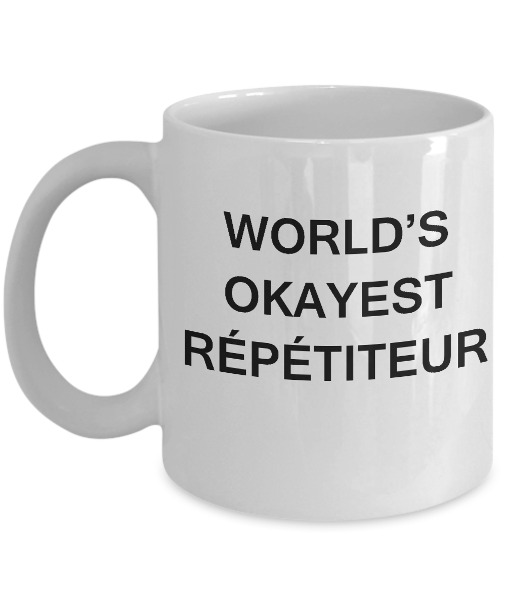 Funny Mug, Gifts For Repetiteurs - World's Okayest Repetiteur White coffee mugs 11 oz