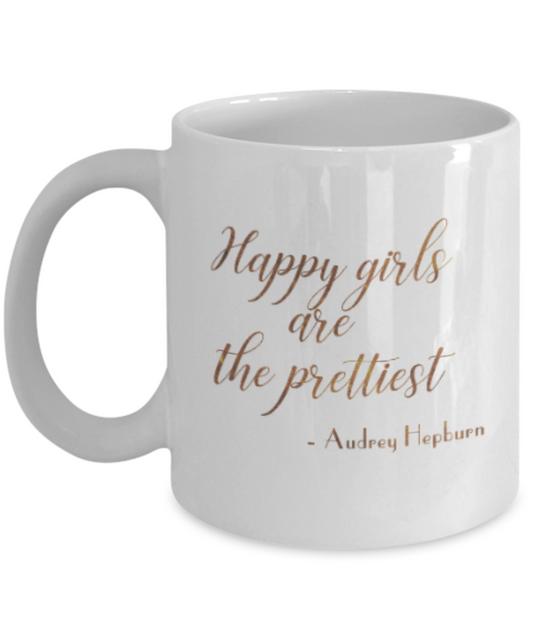 Get well mugs for women , Happy girls are the prettiest - White Coffee Mug Tea Cup 11 oz Gift