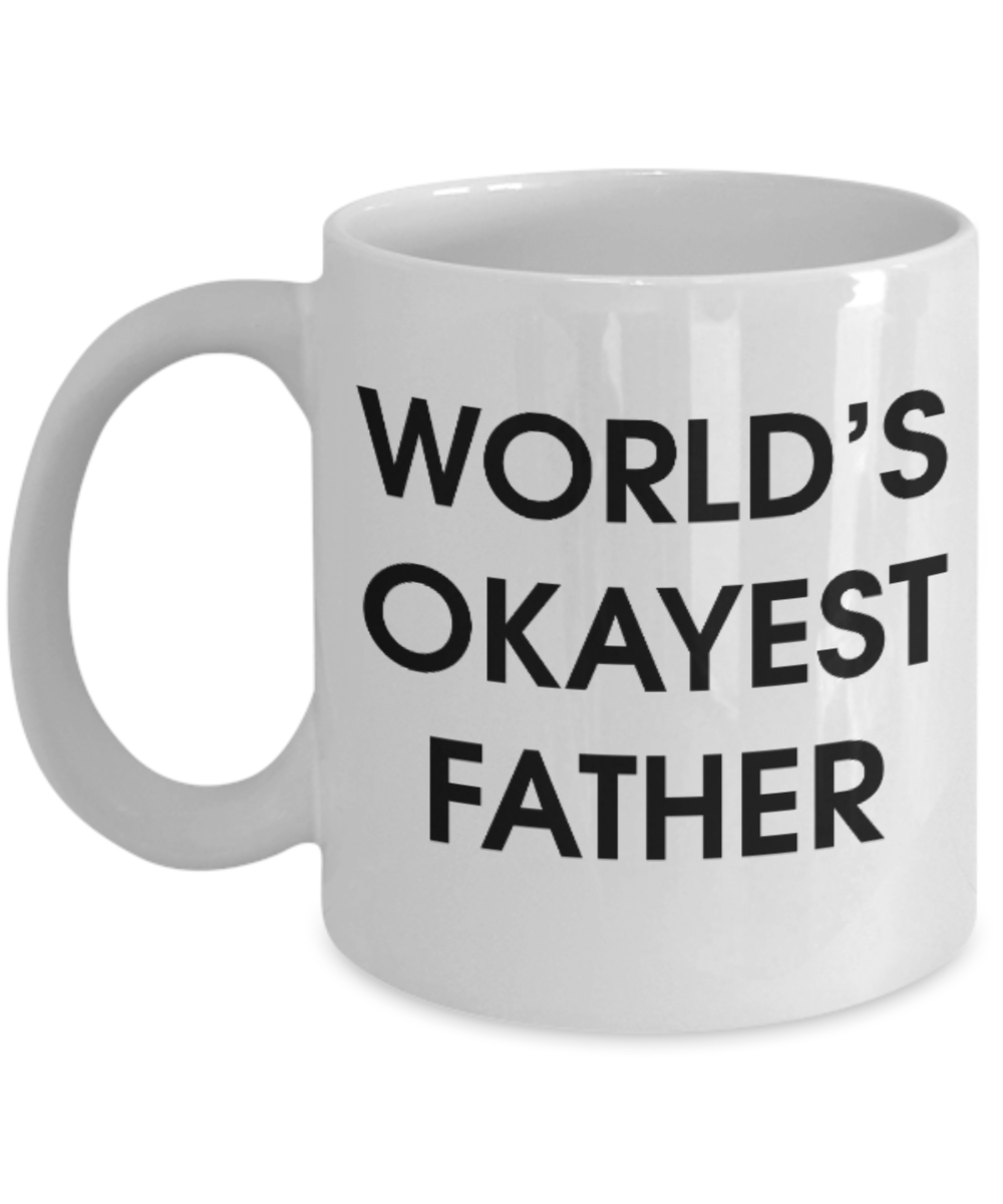 Pop culture lovers mugs , World's Okayest Father - White Coffee Mug Porcelain Tea Cup 11 oz - Great Gift